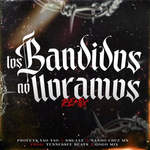Los Bandidos No Lloramos (feat. Tennessee Beats & Gogo Mix) [Remix]