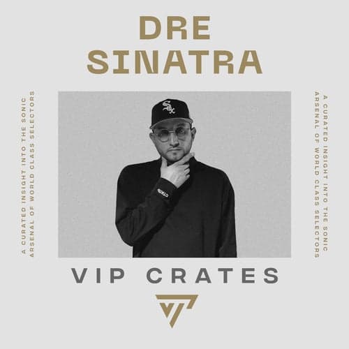 Dre Sinatra - VIP Crates playlist