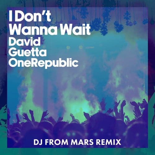I Don't Wanna Wait (DJs From Mars Remix)